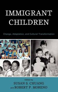 Cover image for Immigrant Children: Change, Adaptation, and Cultural Transformation