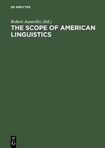 Cover image for The Scope of American Linguistics: Papers of the First Golden Anniversary Symposium of the Linguistic Society of America, held at the University of Massachusetts, Amherst, on July 24 and 25, 1974