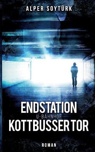 Cover image for Endstation U-Bahnhof Kottbusser Tor