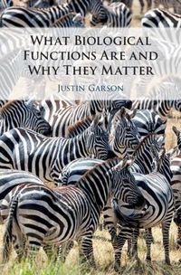 Cover image for What Biological Functions Are and Why They Matter