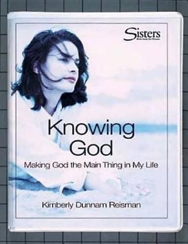 Cover image for Knowing God: Making God the Main Thing in My Life