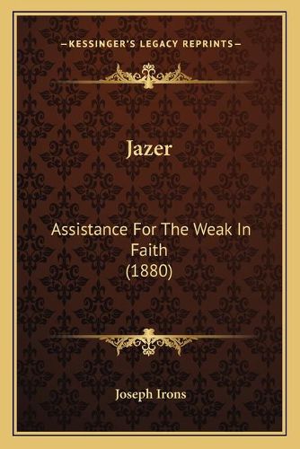 Cover image for Jazer: Assistance for the Weak in Faith (1880)