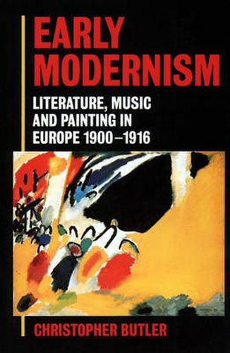 Early Modernism: Literature, Music, and Painting in Europe 1900-1916