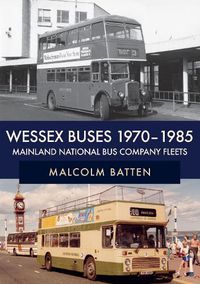 Cover image for Wessex Buses 1970-1985: Mainland National Bus Company Fleets