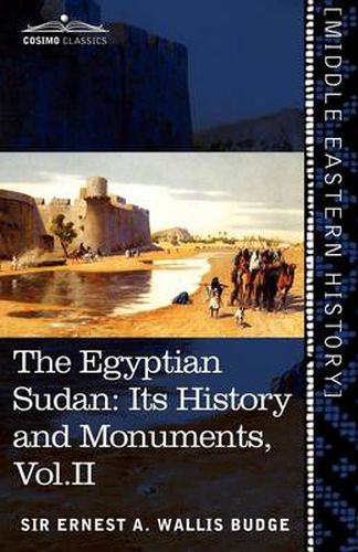 Cover image for The Egyptian Sudan (in Two Volumes), Vol.II: Its History and Monuments