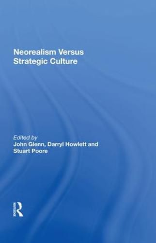 Cover image for Neorealism Versus Strategic Culture