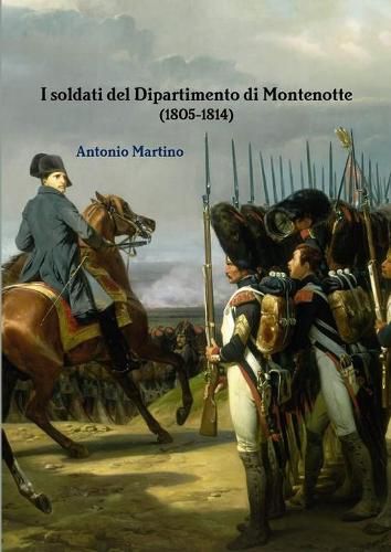 Cover image for I soldati del Dipartimento di Montenotte (1805-1814)