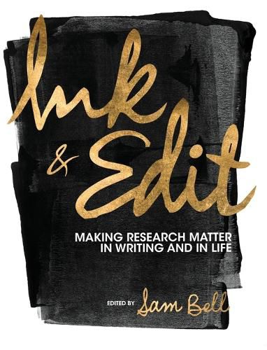 Cover image for Ink and Edit: Making Research Matter in Writing and in Life