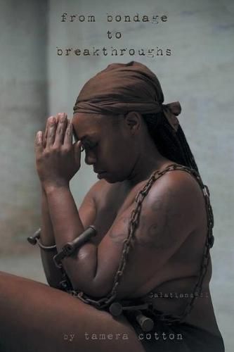 Cover image for From Bondage To Breakthroughs: Galatians 5:1