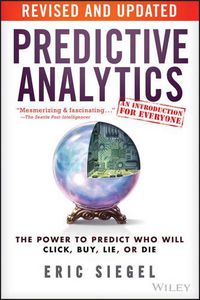 Cover image for Predictive Analytics: The Power to Predict Who Will Click, Buy, Lie, or Die