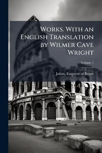 Cover image for Works. with an English Translation by Wilmer Cave Wright