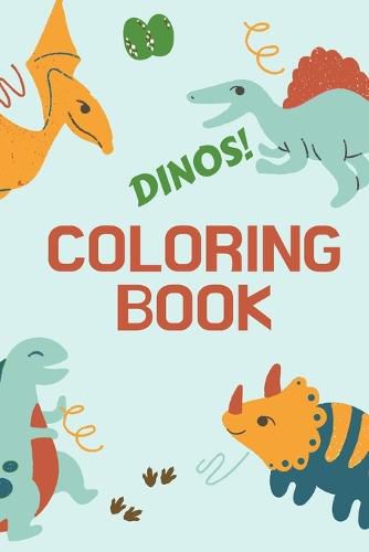 Cover image for Dinos! Coloring Book: Great Gift for Boys & Girls Kids Activity Book Optimal Format 6 x 9