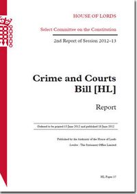 Cover image for Crime and Courts Bill (HL): report, 2nd report of session 2012-13