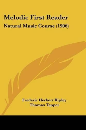 Cover image for Melodic First Reader: Natural Music Course (1906)