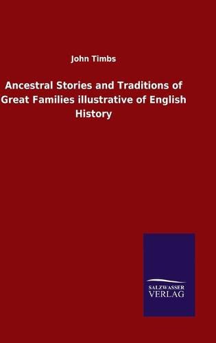 Cover image for Ancestral Stories and Traditions of Great Families illustrative of English History