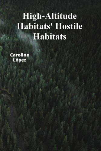 Cover image for High-Altitude Habitats' Hostile Habitats