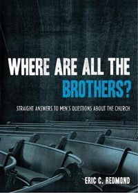 Cover image for Where Are All the Brothers?: Straight Answers to Men's Questions about the Church