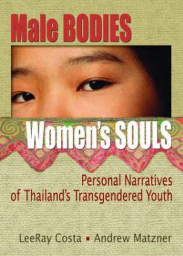 Cover image for Male Bodies, Women's Souls: Personal Narratives of Thailand's Transgendered Youth