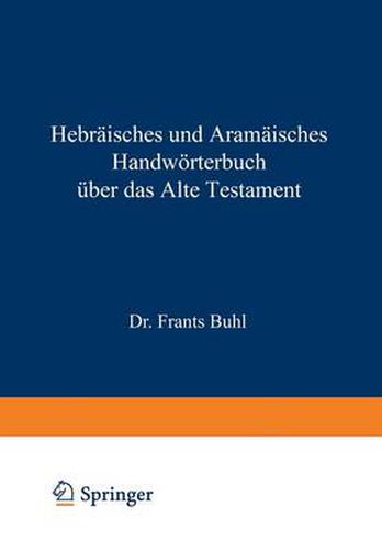 Hebraisches Und Aramaisches Handwoerterbuch UEber Das Alte Testament