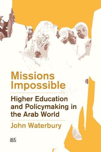 Cover image for Missions Impossible: Higher Education and Policymaking in the Arab World