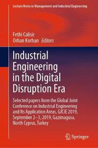 Cover image for Industrial Engineering in the Digital Disruption Era: Selected papers from the Global Joint Conference on Industrial Engineering and Its Application Areas, GJCIE 2019, September 2-3, 2019, Gazimagusa, North Cyprus, Turkey