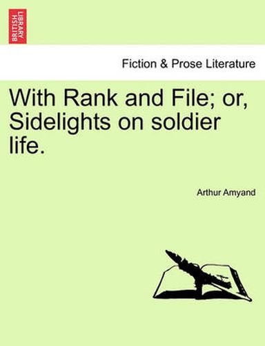 Cover image for With Rank and File; Or, Sidelights on Soldier Life.