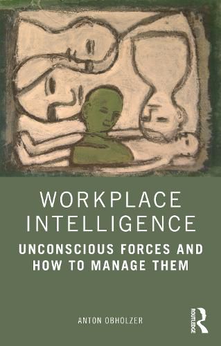 Cover image for Workplace Intelligence: Unconscious Forces and How to Manage Them