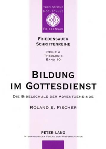 Cover image for Bildung Im Gottesdienst: Die Bibelschule Der Adventgemeinde