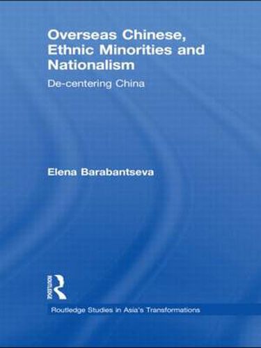 Cover image for Overseas Chinese, Ethnic Minorities and Nationalism: De-Centering China