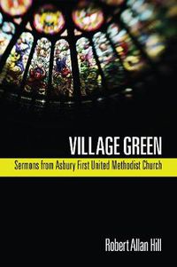 Cover image for Village Green: Sermons from Asbury First United Methodist Church