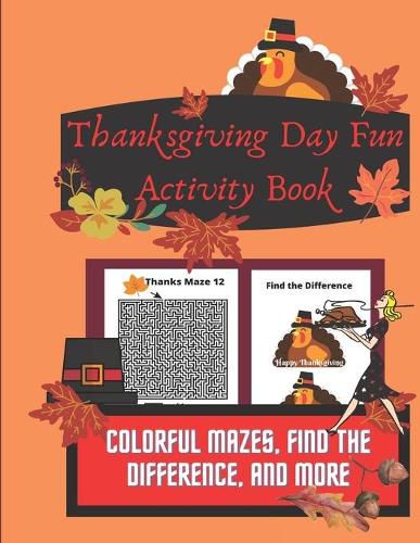 Thanksgiving Day Fun Activity Book: Colorful Mazes, Find the Difference, and More