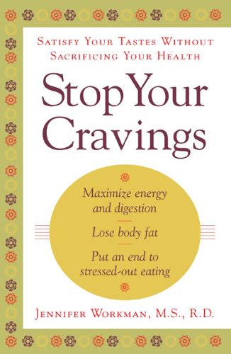 Cover image for Stop Your Cravings: Satsify Your Tastes Without Sacrificing Your Health