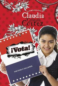 Cover image for !Vota!: La Complicada Vida de Claudia Cristina Cortez