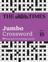 Cover image for The Times 2 Jumbo Crossword Book 15: 60 Large General-Knowledge Crossword Puzzles