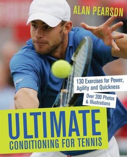 Ultimate Conditioning For Tennis: 130 Exercises for Power, Agility and Quickness