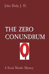 Cover image for The Zero Conundrum: A Serial Murder Mystery