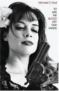 Cover image for To Kiss the Blood Off Our Hands