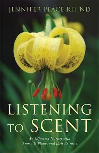 Cover image for Listening to Scent: An Olfactory Journey with Aromatic Plants and Their Extracts