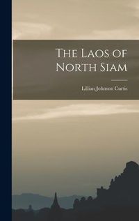 Cover image for The Laos of North Siam