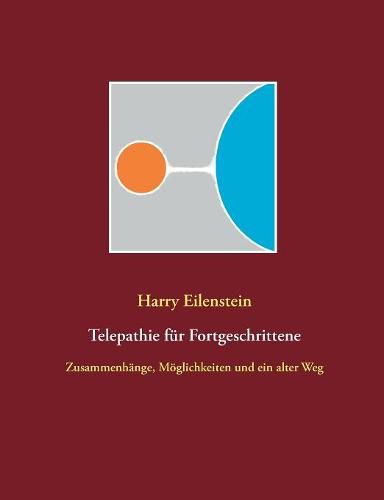 Telepathie fur Fortgeschrittene: Zusammenhange, Moeglichkeiten und ein alter Weg