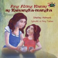 Cover image for Ang Aking Nanay ay Kamangha-mangha: My Mom is Awesome (Tagalog Edition)