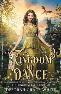 Cover image for Kingdom of Dance: A Retelling of Rapunzel