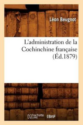 L'Administration de la Cochinchine Francaise, (Ed.1879)