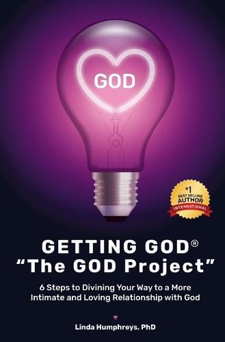 Cover image for GETTING GOD(R) - The GOD Project: 6 Steps to Divining Your Way to a More Intimate and Loving Relationship with God