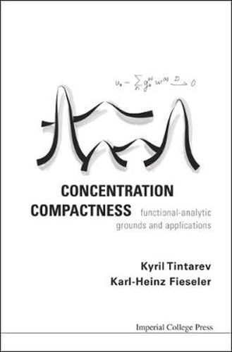 Cover image for Concentration Compactness: Functional-analytic Grounds And Applications