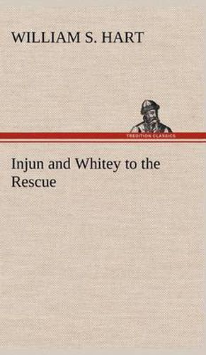 Injun and Whitey to the Rescue