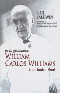 Cover image for To All Gentleness: William Carlos Williams, the Doctor Poet