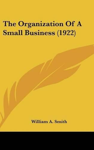 Cover image for The Organization of a Small Business (1922)