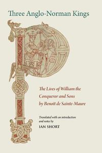 Cover image for Three Anglo-Norman Kings: The Lives of William the Conqueror and Sons