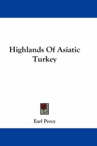 Cover image for Highlands of Asiatic Turkey